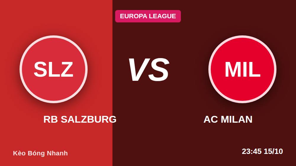 Soi kèo RB Salzburg vs AC Milan 15/10: 5 bước chốt kèo chuẩn